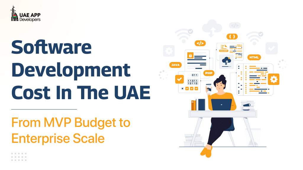 Software Development Cost in the UAE: From MVP Budget to Enterprise Scale